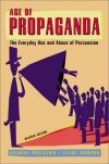Age of Propaganda: The Everyday Use and Abuse of Persuasion